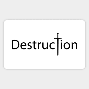 Destruction bringing destruction Magnet